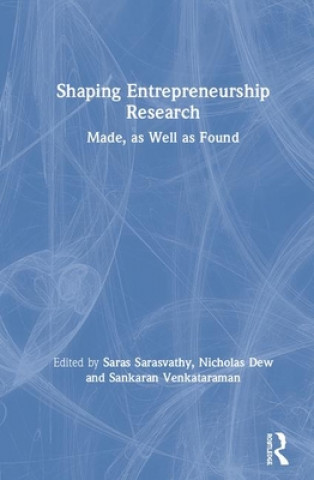 Книга Shaping Entrepreneurship Research Saras Sarasvathy