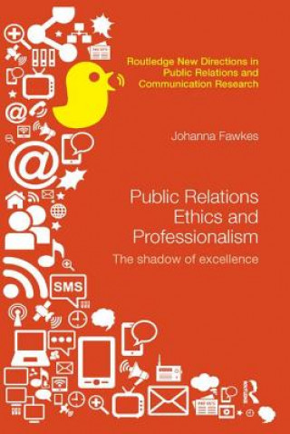 Livre Public Relations Ethics and Professionalism Johanna Fawkes