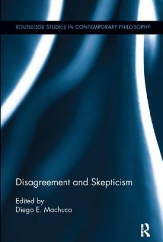 Knjiga Disagreement and Skepticism Diego E. Machuca