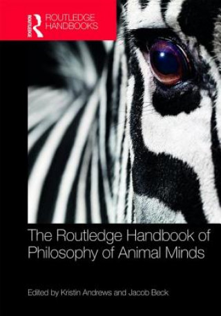 Kniha Routledge Handbook of Philosophy of Animal Minds Kristin Andrews