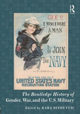Kniha Routledge History of Gender, War, and the U.S. Military 