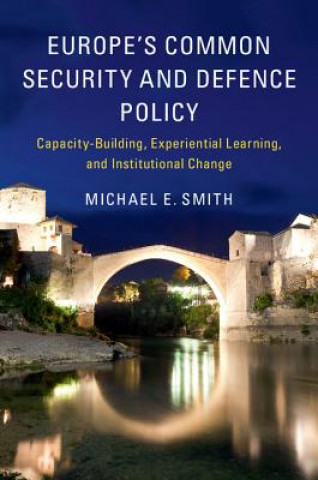 Könyv Europe's Common Security and Defence Policy Michael E. Smith