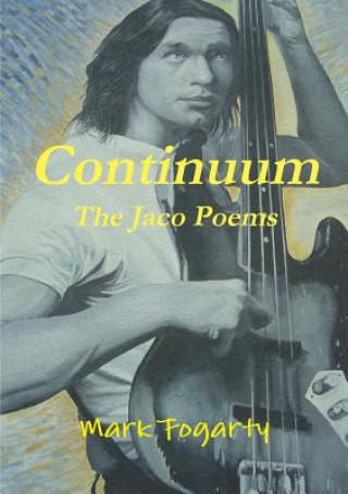 Kniha Continuum: the Jaco Poems Mark Fogarty