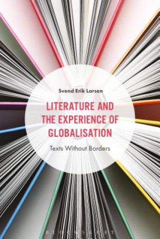 Kniha Literature and the Experience of Globalization Svend Erik Larsen