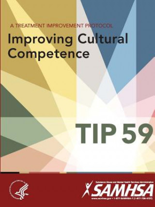 Könyv Treatment Improvement Protocol - Improving Cultural Competence - Tip 59 U.S. Department of Health and Human Services