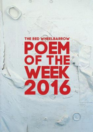 Kniha Red Wheelbarrow Poem of the Week 2016 Red Wheelbarrow Poets