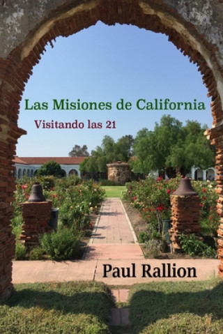 Knjiga Las Misiones de California, Visitando las 21 Paul Rallion