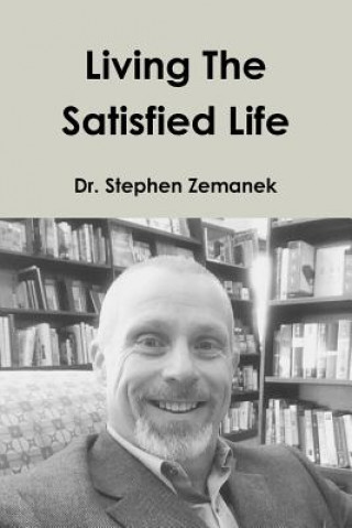 Könyv Living the Satisfied Life Stephen Zemanek