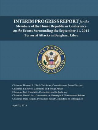 Carte Interim Progress Report - for the Members of the House Republican Conference on the Events Surrounding the September 11, 2012 Terrorist Attacks in Ben U.S. House of Representatives