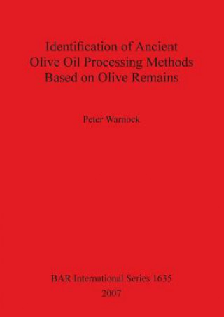 Carte Identification of Ancient Olive Oil Processing Methods Based on Olive Remains Peter Warnock