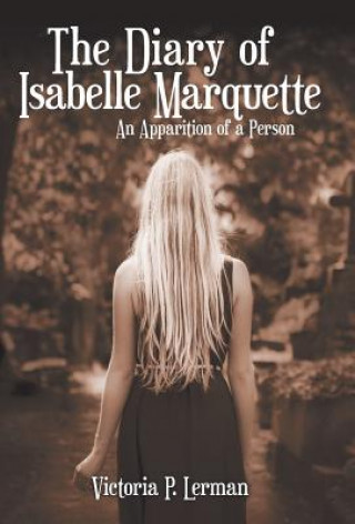 Book Diary of Isabelle Marquette VICTORIA P. LERMAN