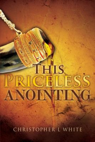 Knjiga This Priceless Anointing CHRISTOPHER L WHITE