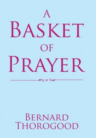 Libro Basket of Prayer BERNARD THOROGOOD