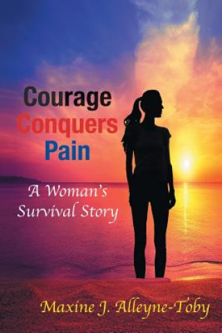 Book Courage Conquers Pain MAXINE ALLEYNE-TOBY