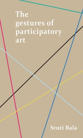 Knjiga Gestures of Participatory Art Sruti Bala