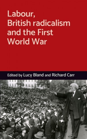 Kniha Labour, British Radicalism and the First World War Lucy Bland