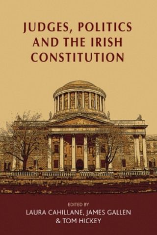Book Judges, Politics and the Irish Constitution Laura Cahillane