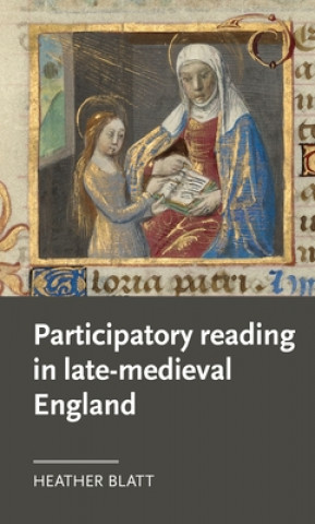 Kniha Participatory Reading in Late-Medieval England Heather Blatt