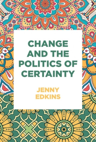 Libro Change and the Politics of Certainty Jenny Edkins