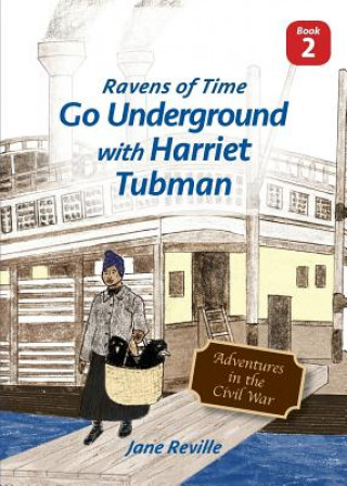 Buch Ravens of Time Go Underground with Harriet Tubman JANE REVILLE