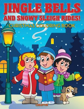 Kniha Jingle Bells and Snowy Sleigh Rides! Christmas Coloring Book CREATIVE PLAYBOOKS