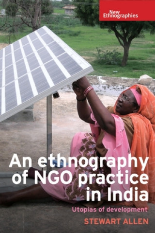 Kniha Ethnography of Ngo Practice in India Stewart Allen