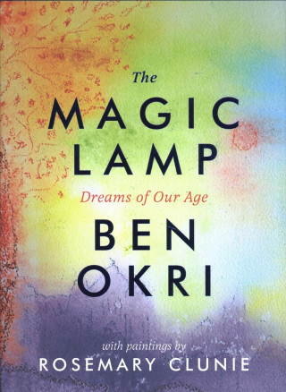 Kniha Magic Lamp: Dreams of Our Age Ben Okri