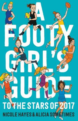Книга Footy Girls Guide to the Stars of 2017 NICOLE HAYES