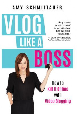 Kniha Vlog Like a Boss AMY SCHMITTAUER