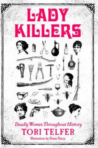 Kniha Lady Killers: Deadly Women Throughout History Tori Telfer