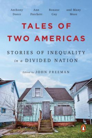 Kniha Tales of Two Americas: Stories of Inequality in a Divided Nation John Freeman