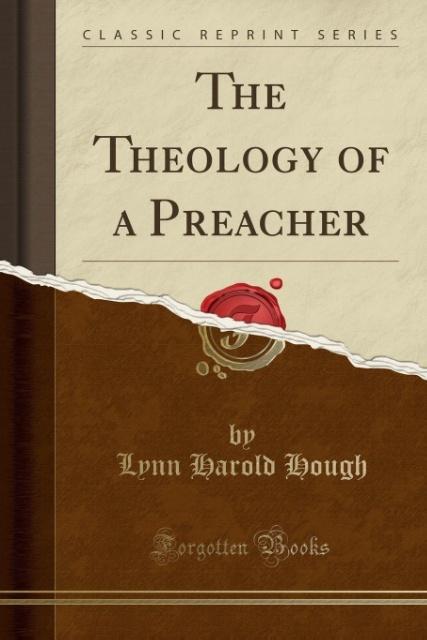 Kniha The Theology of a Preacher (Classic Reprint) Lynn Harold Hough