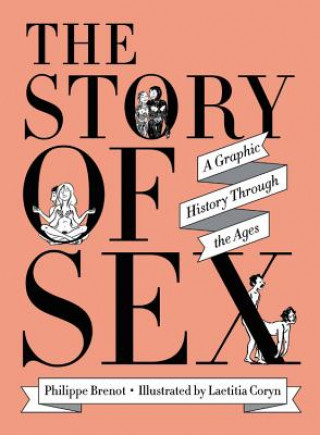 Könyv The Story of Sex: A Graphic History Through the Ages Philippe Brenot