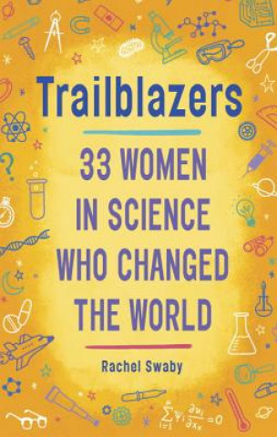 Książka Trailblazers: 33 Women in Science Who Changed the World Rachel Swaby