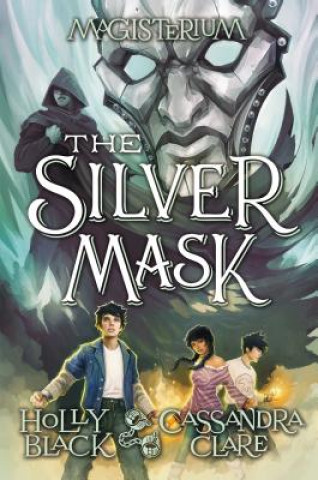 Kniha The Silver Mask (Magisterium #4): Book Four of Magisterium Volume 4 Holly Black