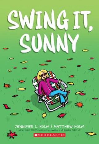 Książka Swing it, Sunny: A Graphic Novel (Sunny #2) Jennifer L. Holm