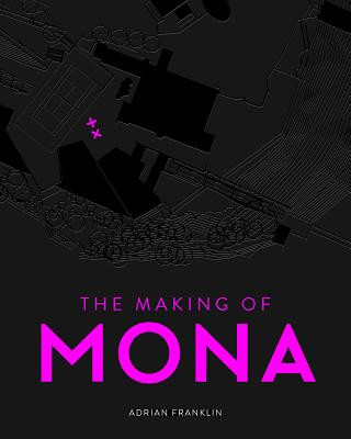 Carte MAKING OF MONA Adrian Franklin