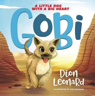 Kniha Gobi: A Little Dog with a Big Heart (Picture Book) Dion Leonard