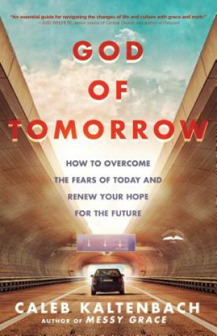 Book God of Tomorrow: How to Change the World by Loving Nobodies, Somebodies and Everybody in Between Caleb W. Kaltenbach