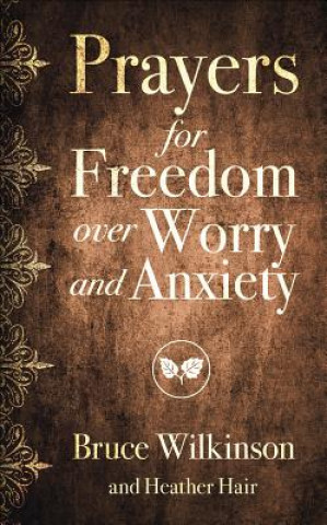 Książka Prayers for Freedom Over Worry and Anxiety Bruce H. Wilkinson