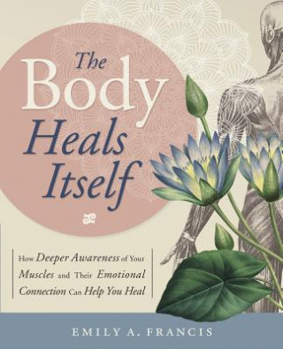 Kniha Body Heals Itself Emily A. Francis