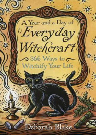 Kniha Year and a Day of Everyday Witchcraft Deborah Blake