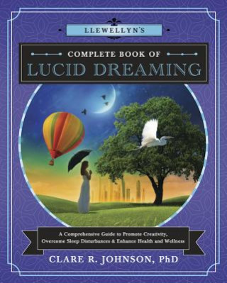 Könyv Llewellyn's Complete Book of Lucid Dreaming Clare R. Johnson