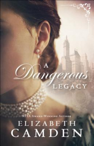 Könyv Dangerous Legacy, A Elizabeth Camden