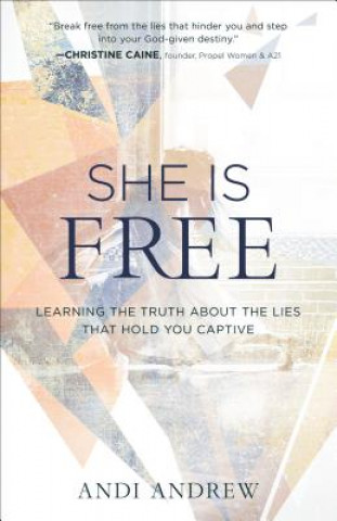 Könyv She Is Free - Learning the Truth about the Lies that Hold You Captive Andi Andrew