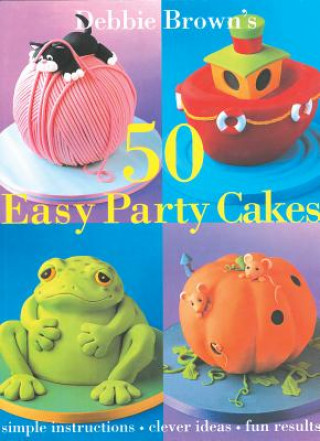 Könyv 50 Easy Party Cakes Debbie Brown