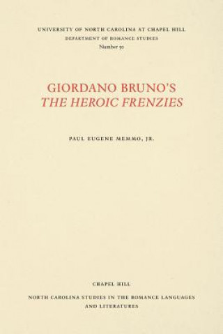 Knjiga Giordano Bruno's The Heroic Frenzies Paul Eugene Memmo