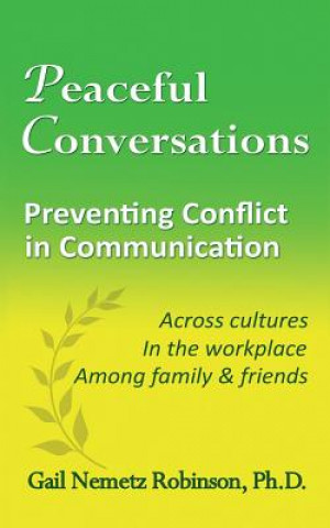Book Peaceful Conversations - Preventing Conflict in Communication Gail Nemetz Robinson