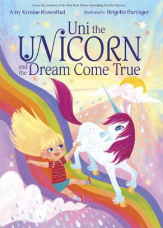 Könyv Uni the Unicorn and the Dream Come True Amy Krouse Rosenthal