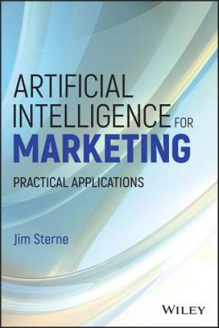 Kniha Artificial Intelligence for Marketing - Practical Applications Jim Sterne